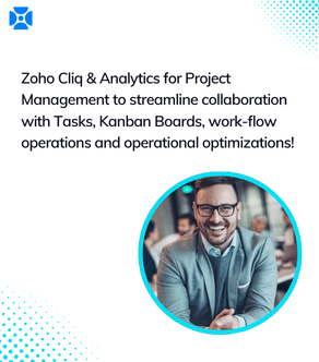 Zoho Cliq & Analytics for Project Management, Collaborations with Tasks, Kanban Boards, shared Work-flow operations and operational optimizations!